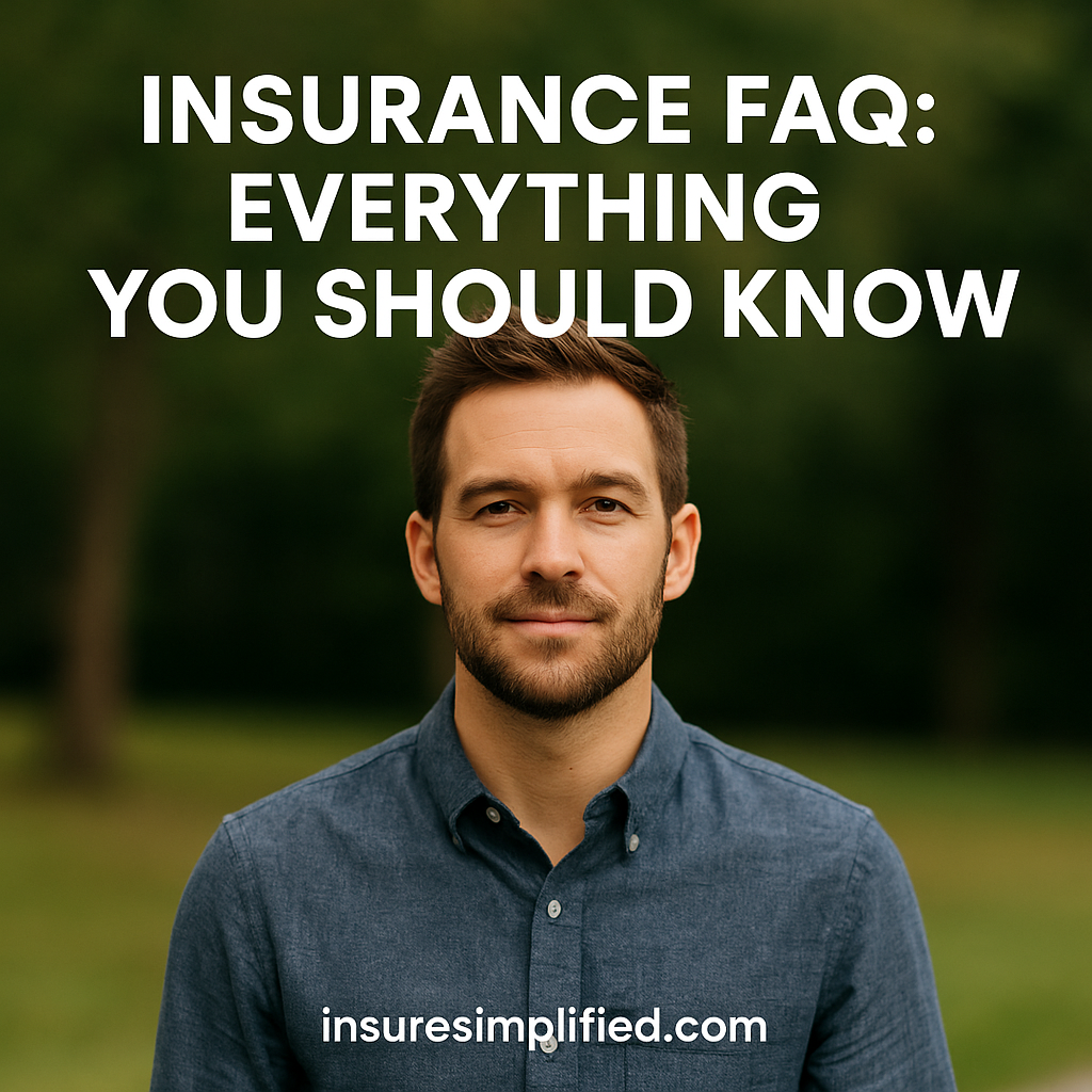 Man standing outdoors in a natural green setting with the title “Insurance FAQ: Everything You Should Know” displayed above him for InsureSimplified.com.